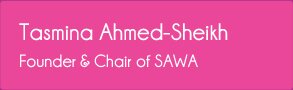Tasmina Ahmed-Sheikh - Founder & Chair